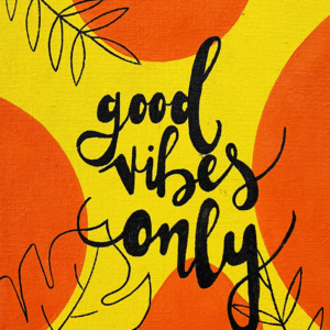 Good Vibes Only